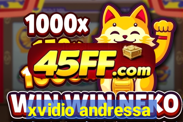 xvidio andressa
